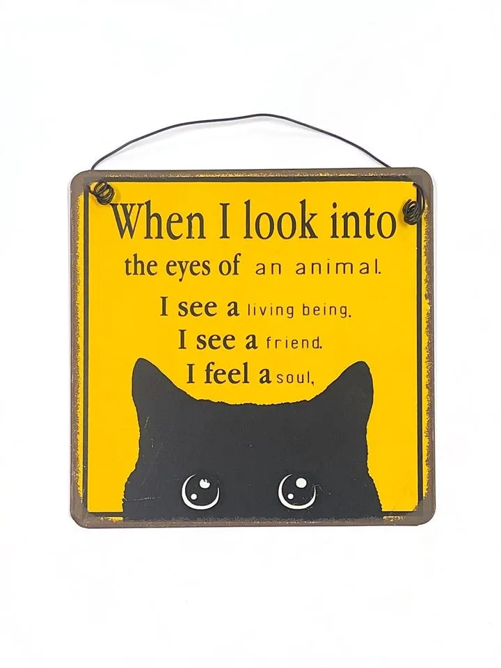 When my cat look at me metal hanging Sign