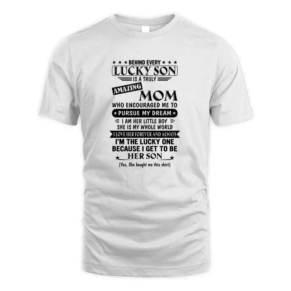 Behind Every Lucky Son Amazing Mom Shirt T Shirt