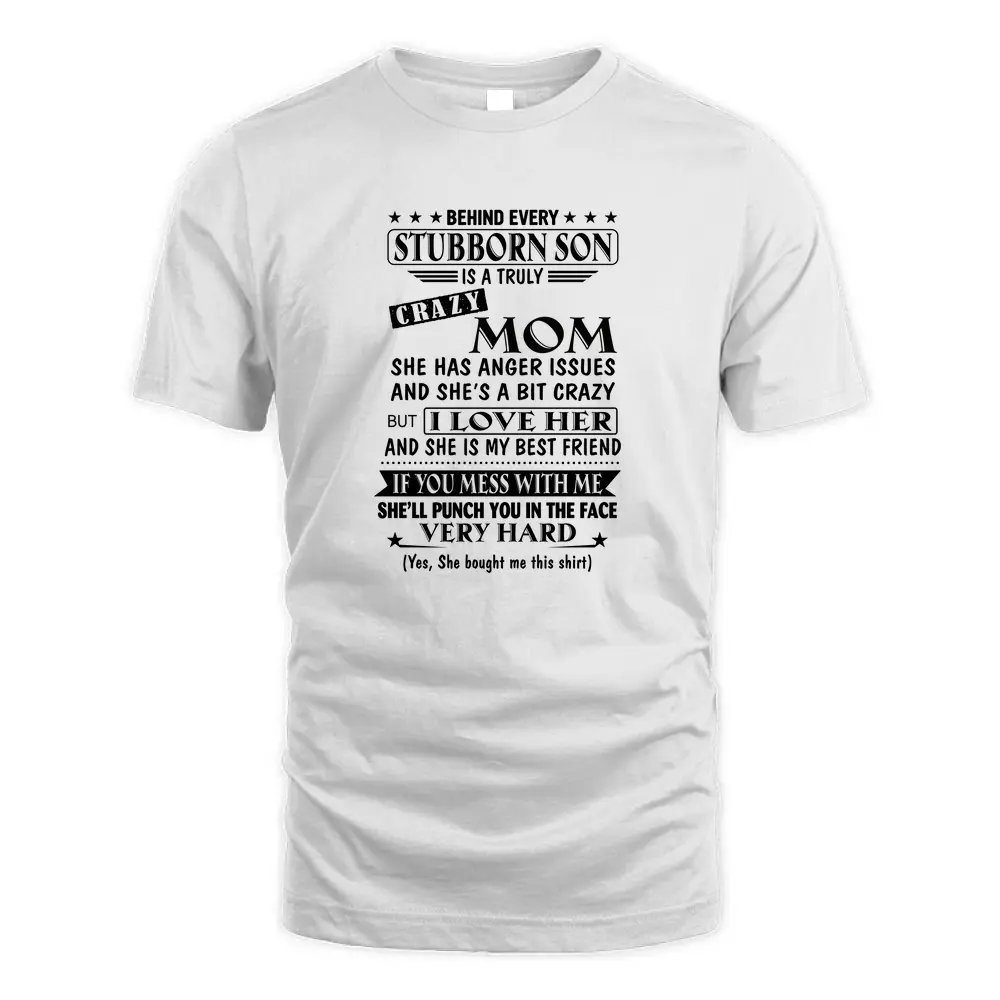 Behind Every Stubborn Son Crazy Mom Shirt T Shirt