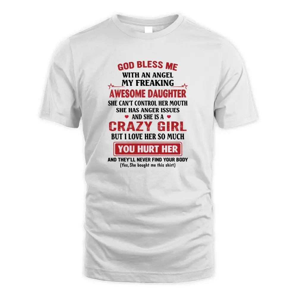 God Bless Me With An Angel My Freaking Crazy Girl Shirt T Shirt